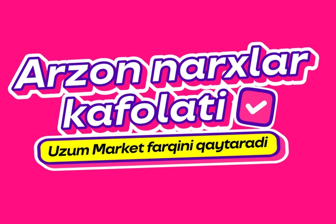 Uzum Market «Арзон нархлар кафолати» акциясини бошлади