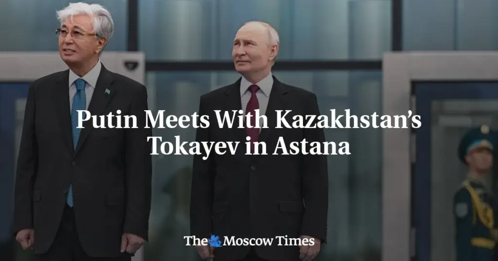 Putin Meets With Kazakhstan’s Tokayev in Astana