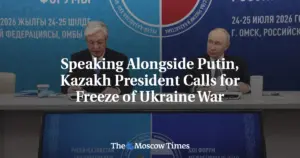 Speaking Alongside Putin, Kazakh President Calls for Freeze of Ukraine War
